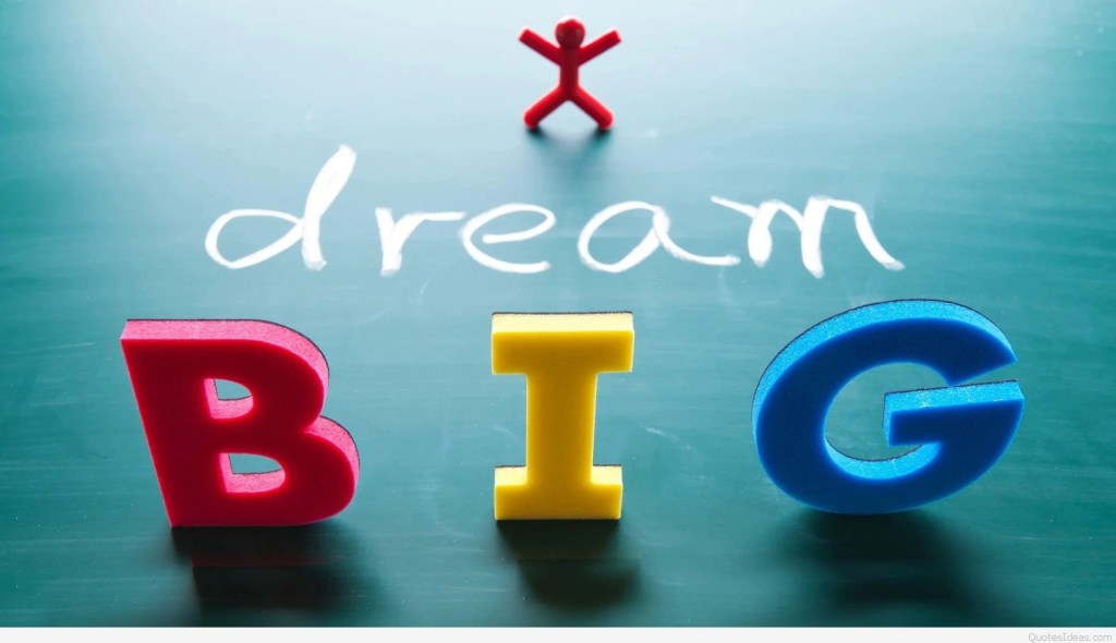 A graphic: "I dream BIG!"